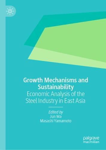 Growth Mechanisms and Sustainability: Economic Analysis of the Steel Industry in East Asia  by Jun Ma at Abbey's Bookshop, 