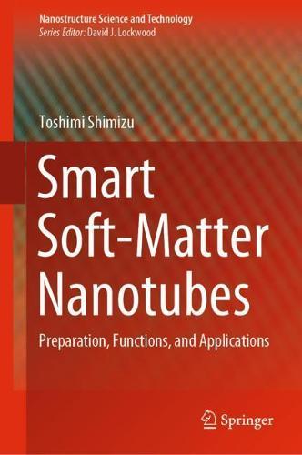 Smart Soft-Matter Nanotubes: Preparation, Functions, and Applications  by Toshimi Shimizu at Abbey's Bookshop, 