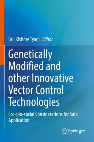 Genetically Modified and other Innovative Vector Control Technologies: Eco-bio-social Considerations for Safe Application  by Brij Kishore Tyagi at Abbey's Bookshop, 
