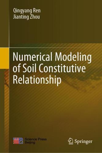 Numerical Modeling of Soil Constitutive Relationship  by Qingyang Ren at Abbey's Bookshop, 