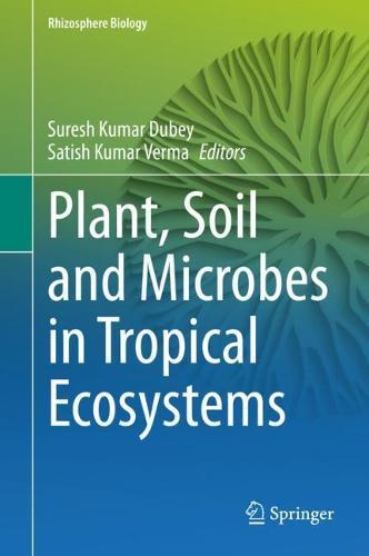 Plant, Soil and Microbes in Tropical Ecosystems  by Suresh Kumar Dubey at Abbey's Bookshop, 