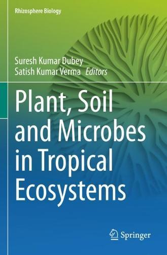 Plant, Soil and Microbes in Tropical Ecosystems  by Suresh Kumar Dubey at Abbey's Bookshop, 