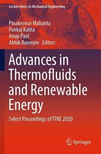Advances in Thermofluids and Renewable Energy: Select Proceedings of TFRE 2020  by Pinakeswar Mahanta at Abbey's Bookshop, 