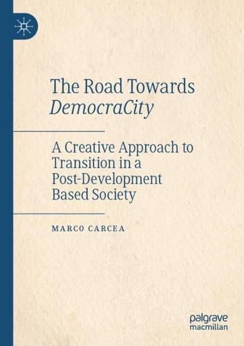 The Road Towards DemocraCity: A Creative Approach to Transition in a Post-Development Based Society