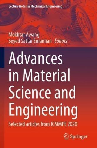 Advances in Material Science and Engineering: Selected articles from ICMMPE 2020  by Mokhtar Awang at Abbey's Bookshop, 