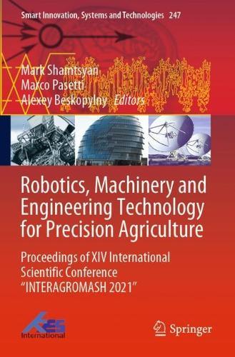 Robotics, Machinery and Engineering Technology for Precision Agriculture: Proceedings of XIV International Scientific Conference “INTERAGROMASH 2021”  by Mark Shamtsyan at Abbey's Bookshop, 