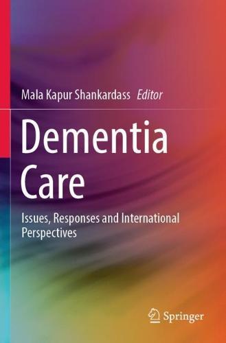 Dementia Care: Issues, Responses and International Perspectives  by Mala Kapur Shankardass at Abbey's Bookshop, 
