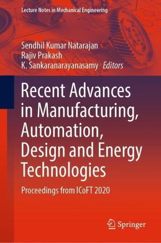 Recent Advances in Manufacturing, Automation, Design and Energy Technologies: Proceedings from ICoFT 2020  by Sendhil Kumar Natarajan at Abbey's Bookshop, 