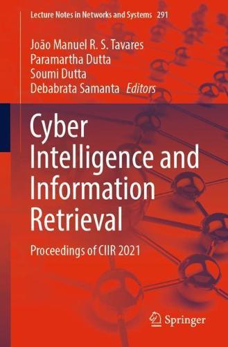 Cyber Intelligence and Information Retrieval: Proceedings of CIIR 2021