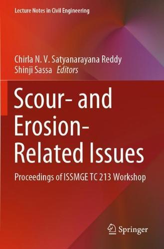 Scour- and Erosion-Related Issues: Proceedings of ISSMGE TC 213 Workshop  by Chirla N.V. Satyanarayana Reddy at Abbey's Bookshop, 