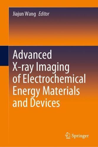 Advanced X-ray Imaging of Electrochemical Energy Materials and Devices  by Jiajun Wang at Abbey's Bookshop, 