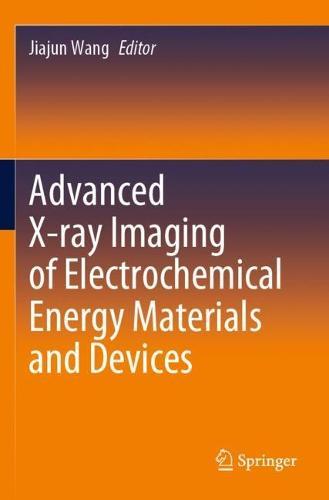 Advanced X-ray Imaging of Electrochemical Energy Materials and Devices  by Jiajun Wang at Abbey's Bookshop, 