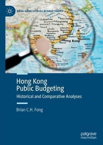 Hong Kong Public Budgeting: Historical and Comparative Analyses  by Brian C. H. Fong at Abbey's Bookshop, 