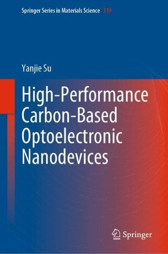 High-Performance Carbon-Based Optoelectronic Nanodevices  by Yanjie Su at Abbey's Bookshop, 