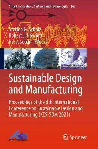 Sustainable Design and Manufacturing: Proceedings of the 8th International Conference on Sustainable Design and Manufacturing (KES-SDM 2021)