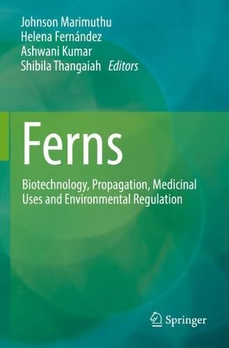Ferns: Biotechnology, Propagation, Medicinal Uses and Environmental Regulation  by Johnson Marimuthu at Abbey's Bookshop, 
