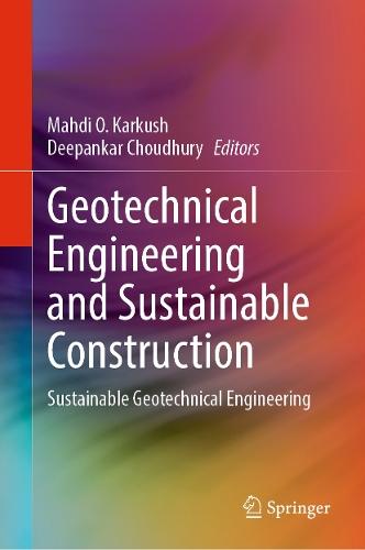 Geotechnical Engineering and Sustainable Construction: Sustainable Geotechnical Engineering  by Mahdi O. Karkush at Abbey's Bookshop, 