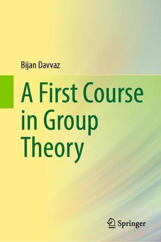 A First Course in Group Theory  by Bijan Davvaz at Abbey's Bookshop, 