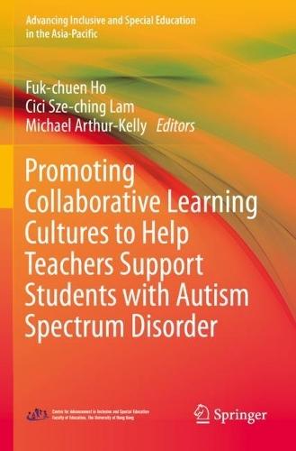 Promoting Collaborative Learning Cultures to Help Teachers Support Students with Autism Spectrum Disorder  by Fuk-chuen Ho at Abbey's Bookshop, 