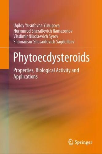 Phytoecdysteroids: Properties, Biological Activity and Applications  by Ugiloy Yusufovna Yusupova at Abbey's Bookshop, 