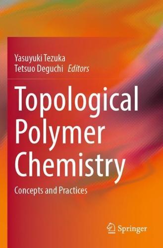 Topological Polymer Chemistry: Concepts and Practices  by Yasuyuki Tezuka at Abbey's Bookshop, 