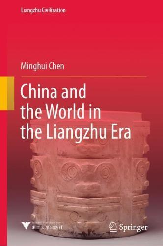 China and the World in the Liangzhu Era  by Minghui Chen at Abbey's Bookshop, 