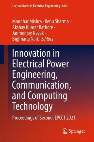 Innovation in Electrical Power Engineering, Communication, and Computing Technology: Proceedings of Second IEPCCT 2021  by Manohar Mishra at Abbey's Bookshop, 