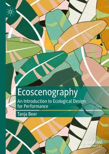 Ecoscenography: An Introduction to Ecological Design for Performance  by Tanja Beer at Abbey's Bookshop, 