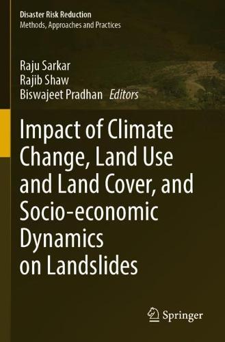 Impact of Climate Change, Land Use and Land Cover, and Socio-economic Dynamics on Landslides  by Raju Sarkar at Abbey's Bookshop, 