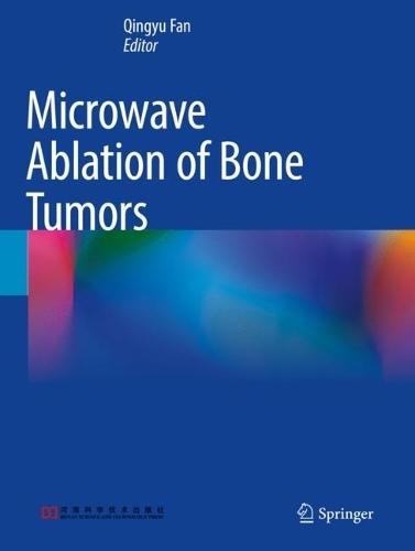 Microwave Ablation of Bone Tumors  by Qingyu Fan at Abbey's Bookshop, 