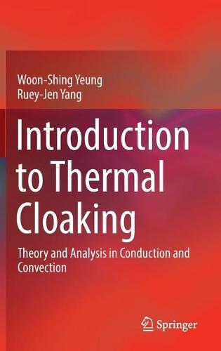 Introduction to Thermal Cloaking: Theory and Analysis in Conduction and Convection  by Woon-Shing Yeung at Abbey's Bookshop, 