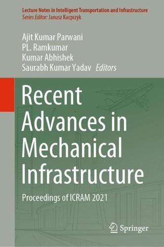 Recent Advances in Mechanical Infrastructure: Proceedings of ICRAM 2021  by Ajit Kumar Parwani at Abbey's Bookshop, 