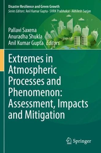 Extremes in Atmospheric Processes and Phenomenon: Assessment, Impacts and Mitigation  by Pallavi Saxena at Abbey's Bookshop, 