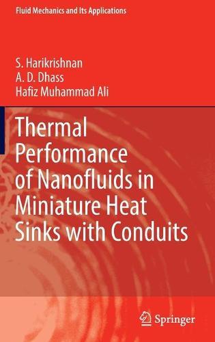 Thermal Performance of Nanofluids in Miniature Heat Sinks with Conduits  by S. Harikrishnan at Abbey's Bookshop, 