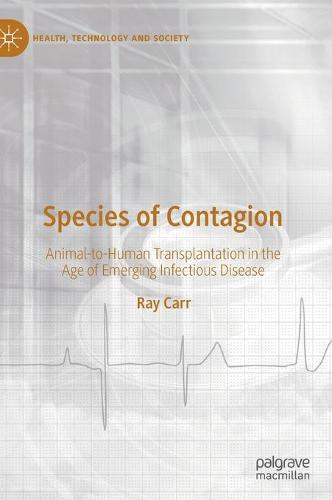 Species of Contagion: Animal-to-Human Transplantation in the Age of Emerging Infectious Disease  by Ray Carr at Abbey's Bookshop, 