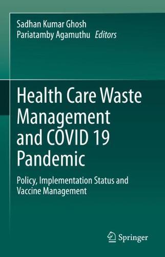 Health Care Waste Management and COVID 19 Pandemic: Policy, Implementation Status and Vaccine Management  by Sadhan Kumar Ghosh at Abbey's Bookshop, 