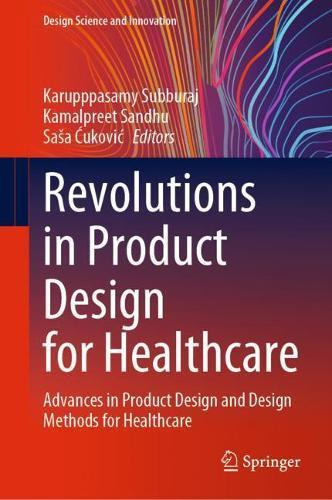 Revolutions in Product Design for Healthcare: Advances in Product Design and Design Methods for Healthcare  by Karupppasamy Subburaj at Abbey's Bookshop, 