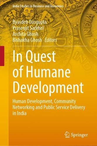 In Quest of Humane Development: Human Development, Community Networking and Public Service Delivery in India  by Byasdeb Dasgupta at Abbey's Bookshop, 