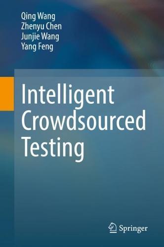 Intelligent Crowdsourced Testing  by Qing Wang at Abbey's Bookshop, 
