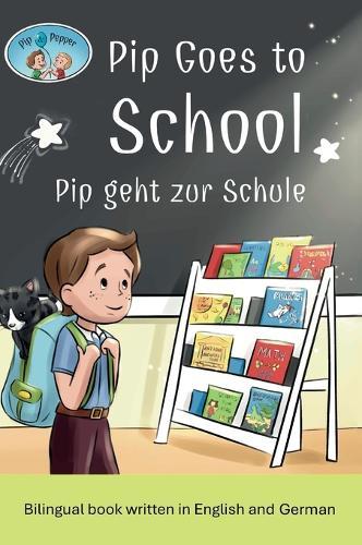 Pip Goes to School (German / English)