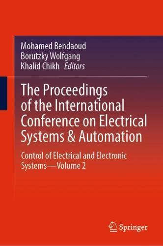 The Proceedings of the International Conference on Electrical Systems & Automation: Control of Electrical and Electronic Systems—Volume 2  by Mohamed Bendaoud at Abbey's Bookshop, 