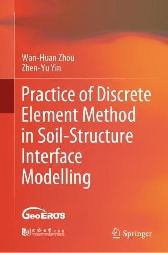 Practice of Discrete Element Method in Soil-Structure Interface Modelling  by Wan-Huan Zhou at Abbey's Bookshop, 