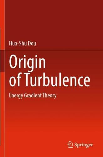 Origin of Turbulence: Energy Gradient Theory  by Hua-Shu Dou at Abbey's Bookshop, 