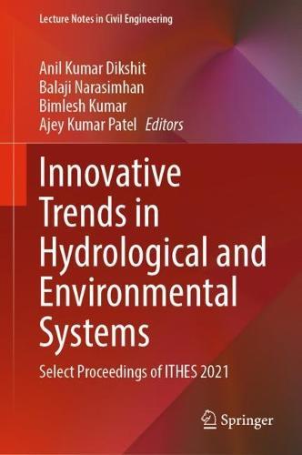 Innovative Trends in Hydrological and Environmental Systems: Select Proceedings of ITHES 2021  by Anil Kumar Dikshit at Abbey's Bookshop, 