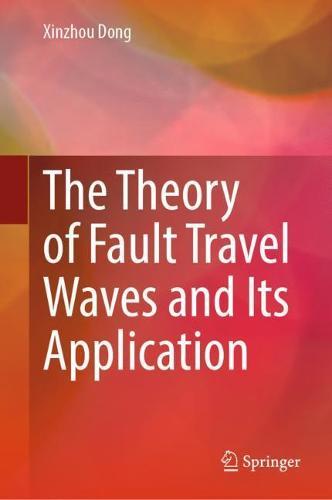 The Theory of Fault Travel Waves and Its Application  by Xinzhou Dong at Abbey's Bookshop, 