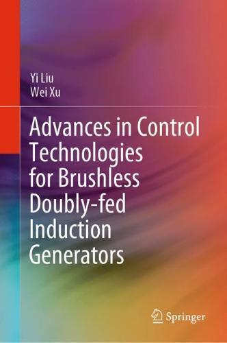 Advances in Control Technologies for Brushless Doubly-fed Induction Generators  by Yi Liu at Abbey's Bookshop, 