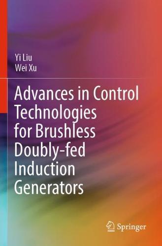 Advances in Control Technologies for Brushless Doubly-fed Induction Generators  by Yi Liu at Abbey's Bookshop, 