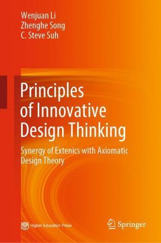 Principles of Innovative Design Thinking: Synergy of Extenics with Axiomatic Design Theory  by Wenjuan Li at Abbey's Bookshop, 
