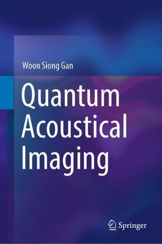 Quantum Acoustical Imaging  by Woon Siong Gan at Abbey's Bookshop, 