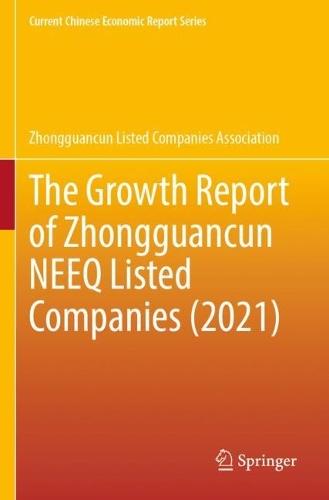 The Growth Report of Zhongguancun NEEQ Listed Companies (2021)  by Zhongguancun Listed Companies Associatio at Abbey's Bookshop, 